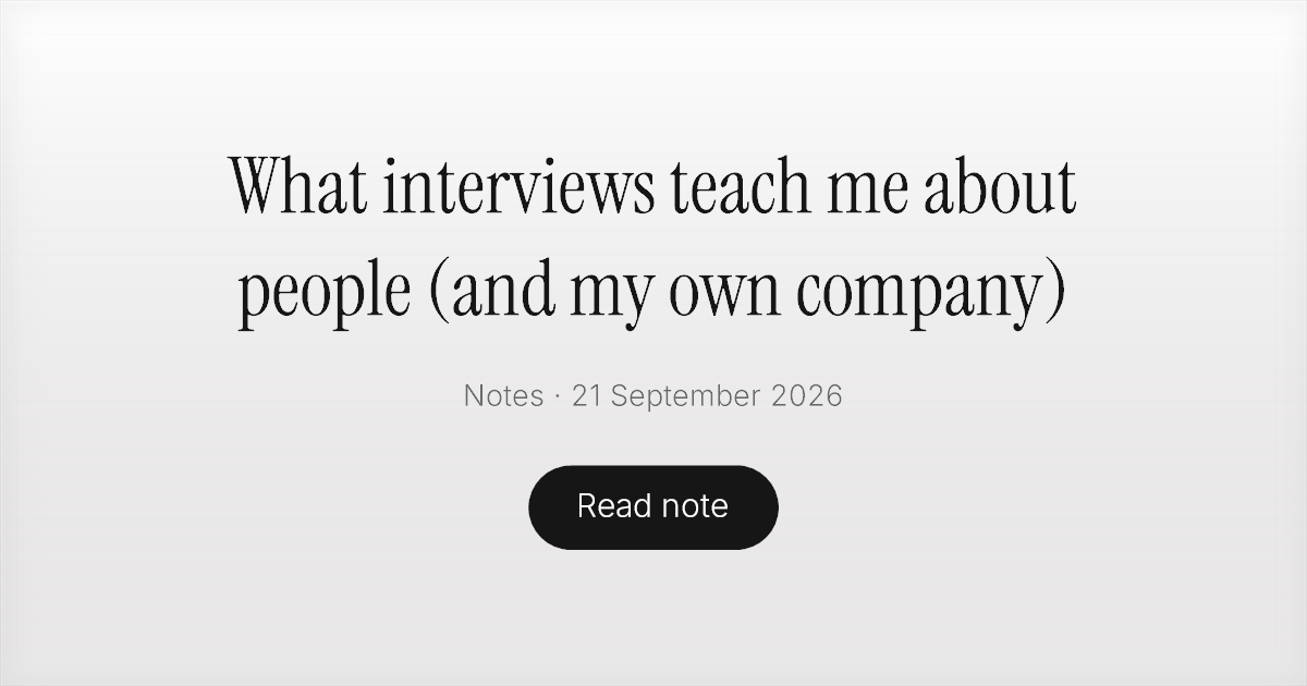 What interviews teach me about people (and my own company)